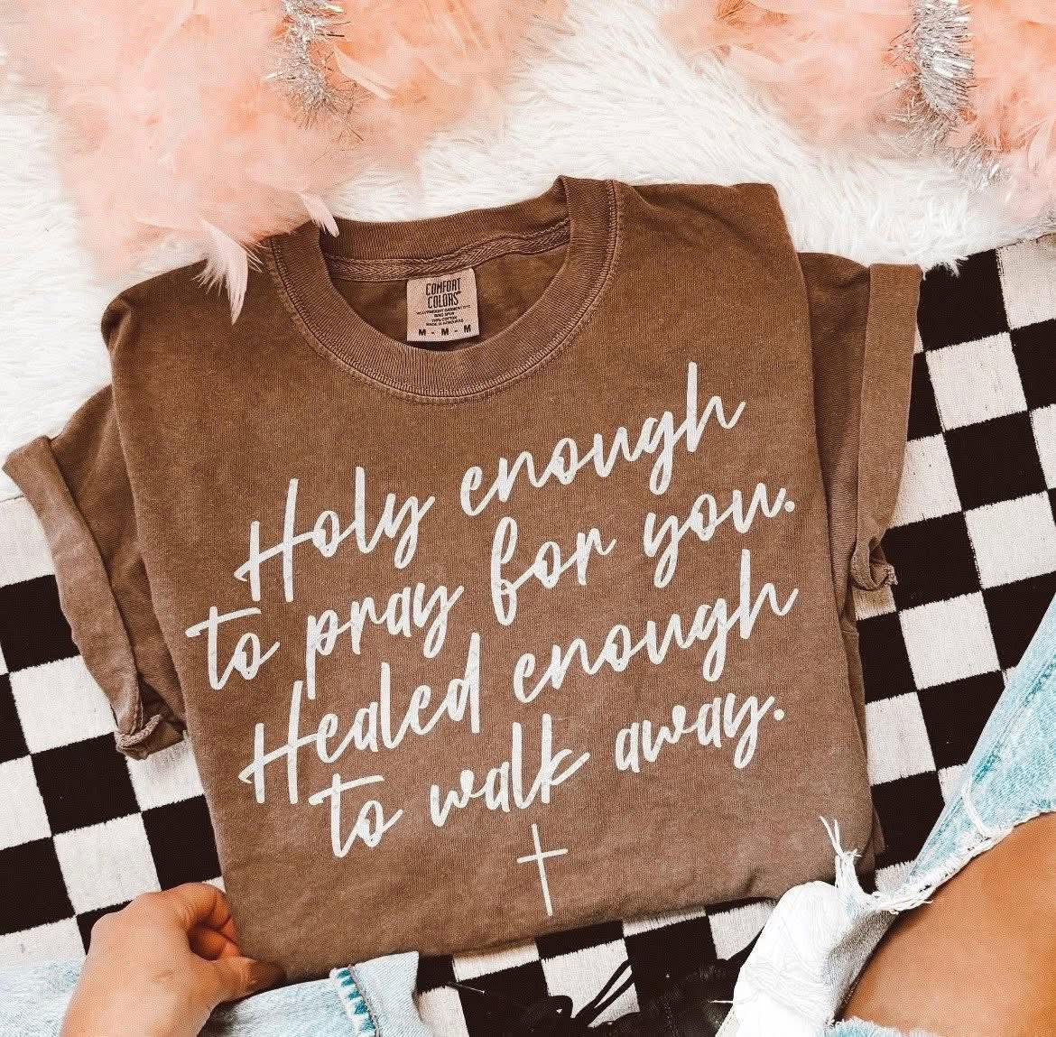 Holy enough to walk away tee